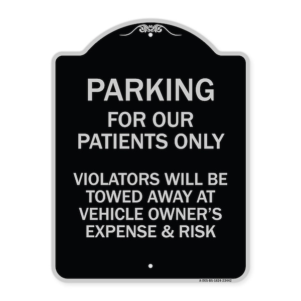 Parking for Our Patients Only Violators Will Be Towed Away at Vehicle Owners Expense, BS-1824-23442